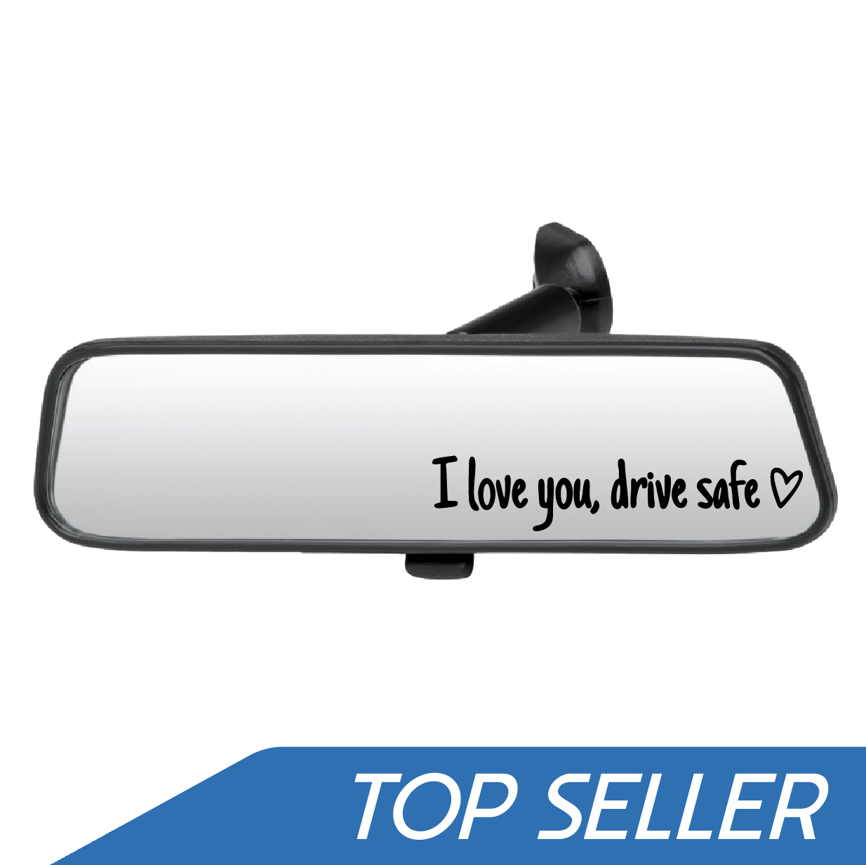 Car rearview mirror with 'I love you, drive safe' text on a white background